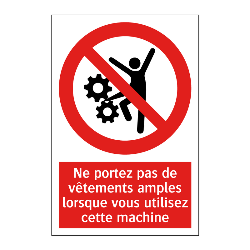 Ne portez pas de vêtements amples lorsque vous utilisez cette machine