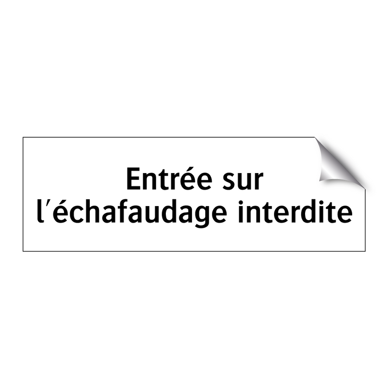 Entrée sur l'échafaudage interdite