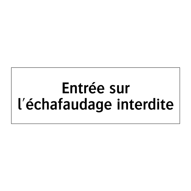 Entrée sur l'échafaudage interdite
