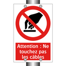 Attention : Ne touchez pas les câbles