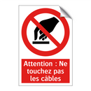 Attention : Ne touchez pas les câbles