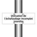 Utilisation de l'échafaudage incomplet interdite
