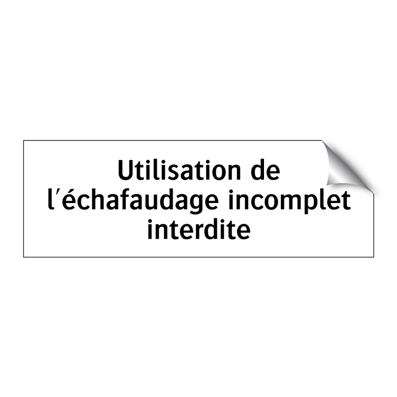 Utilisation de l'échafaudage incomplet interdite