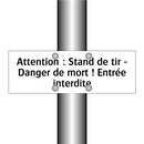 Attention : Stand de tir - Danger de mort ! Entrée interdite