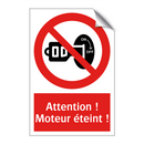 Attention ! Moteur éteint !