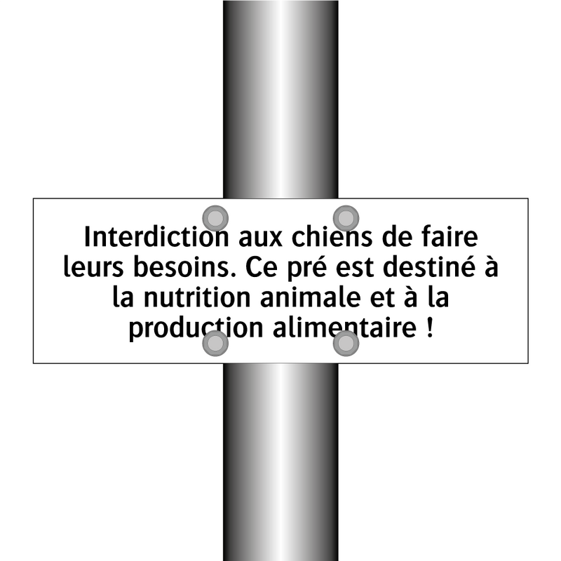 Interdiction aux chiens de faire leurs besoins. Ce pré est destiné à la nutrition animale et à la production alimentaire !