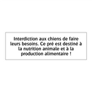 Interdiction aux chiens de faire leurs besoins. Ce pré est destiné à la nutrition animale et à la production alimentaire !