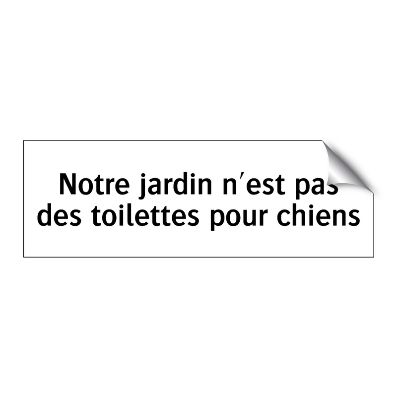 Notre jardin n'est pas des toilettes pour chiens