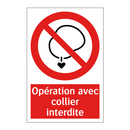 Opération avec collier interdite