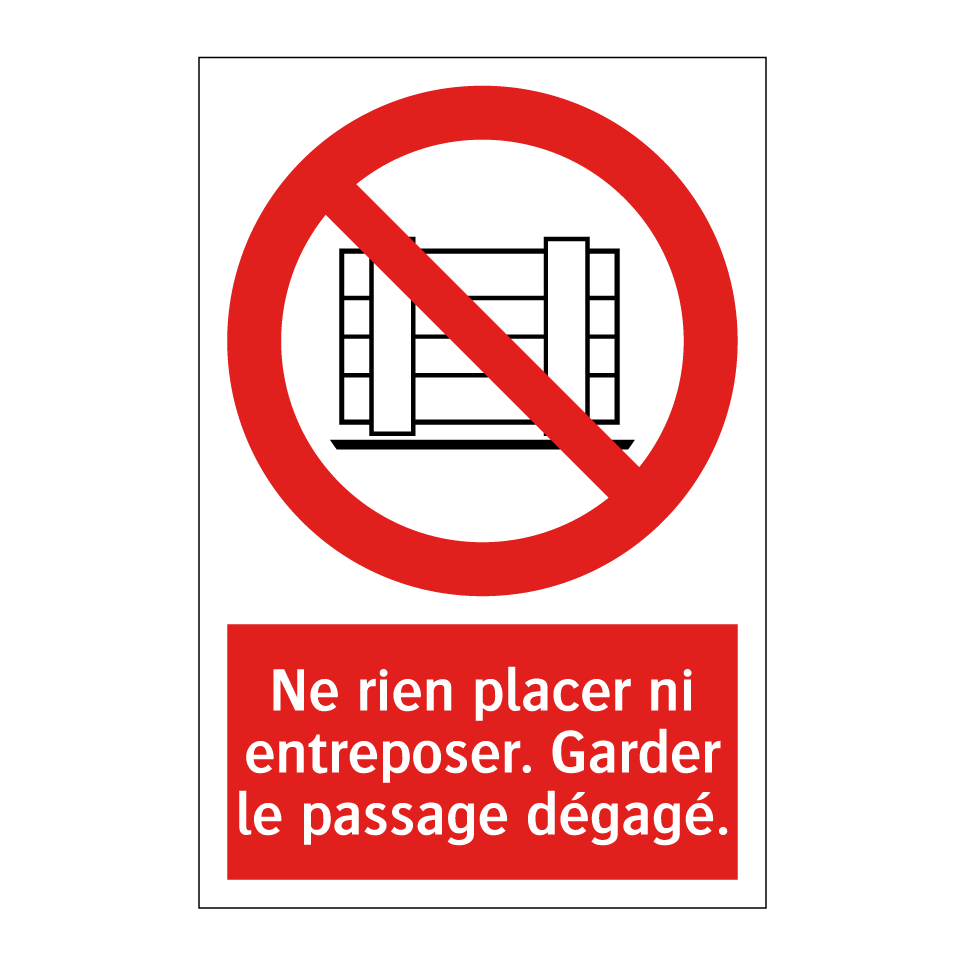 Ne rien placer ni entreposer. Garder le passage dégagé.
