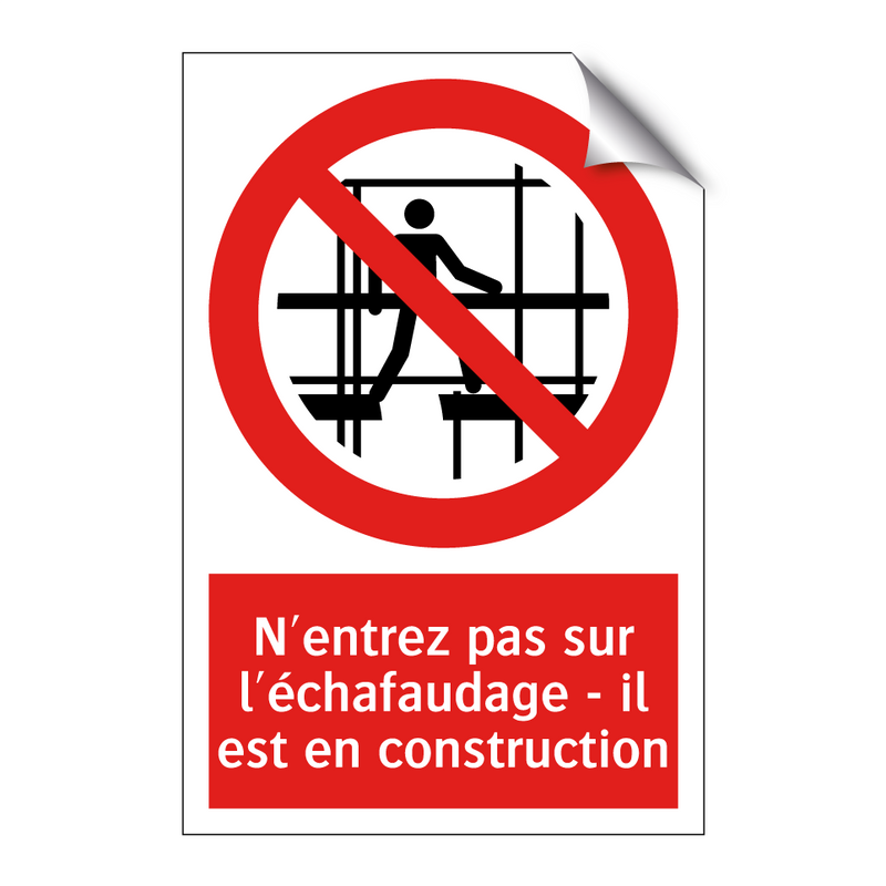 N'entrez pas sur l'échafaudage - il est en construction