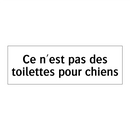 Ce n'est pas des toilettes pour chiens