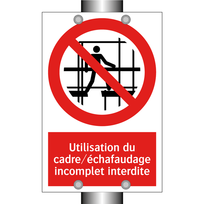 Utilisation du cadre/échafaudage incomplet interdite