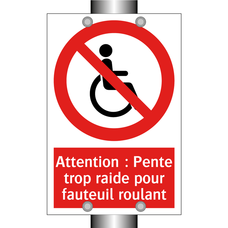 Attention : Pente trop raide pour fauteuil roulant