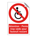 Attention : Pente trop raide pour fauteuil roulant
