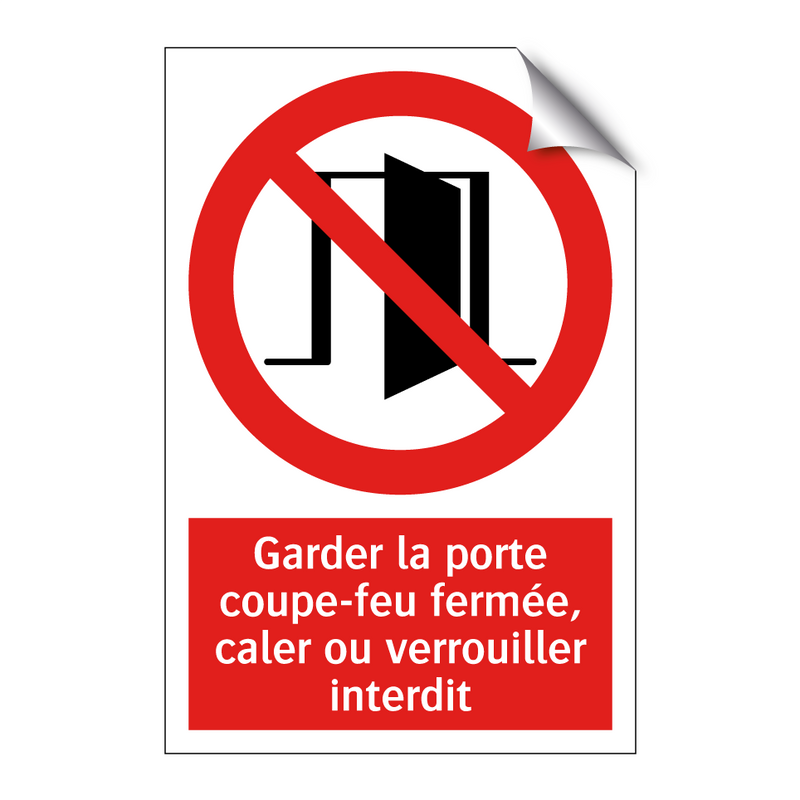 Garder la porte coupe-feu fermée, caler ou verrouiller interdit