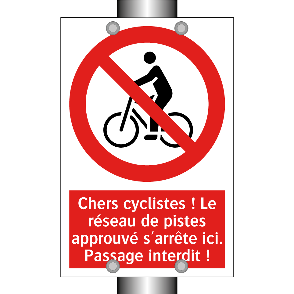 Chers cyclistes ! Le réseau de pistes approuvé s'arrête ici. Passage interdit !