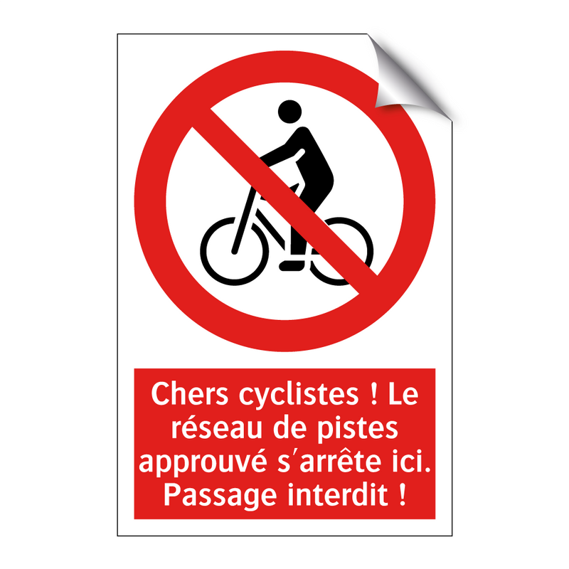 Chers cyclistes ! Le réseau de pistes approuvé s'arrête ici. Passage interdit !