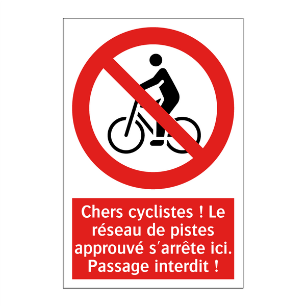 Chers cyclistes ! Le réseau de pistes approuvé s'arrête ici. Passage interdit !