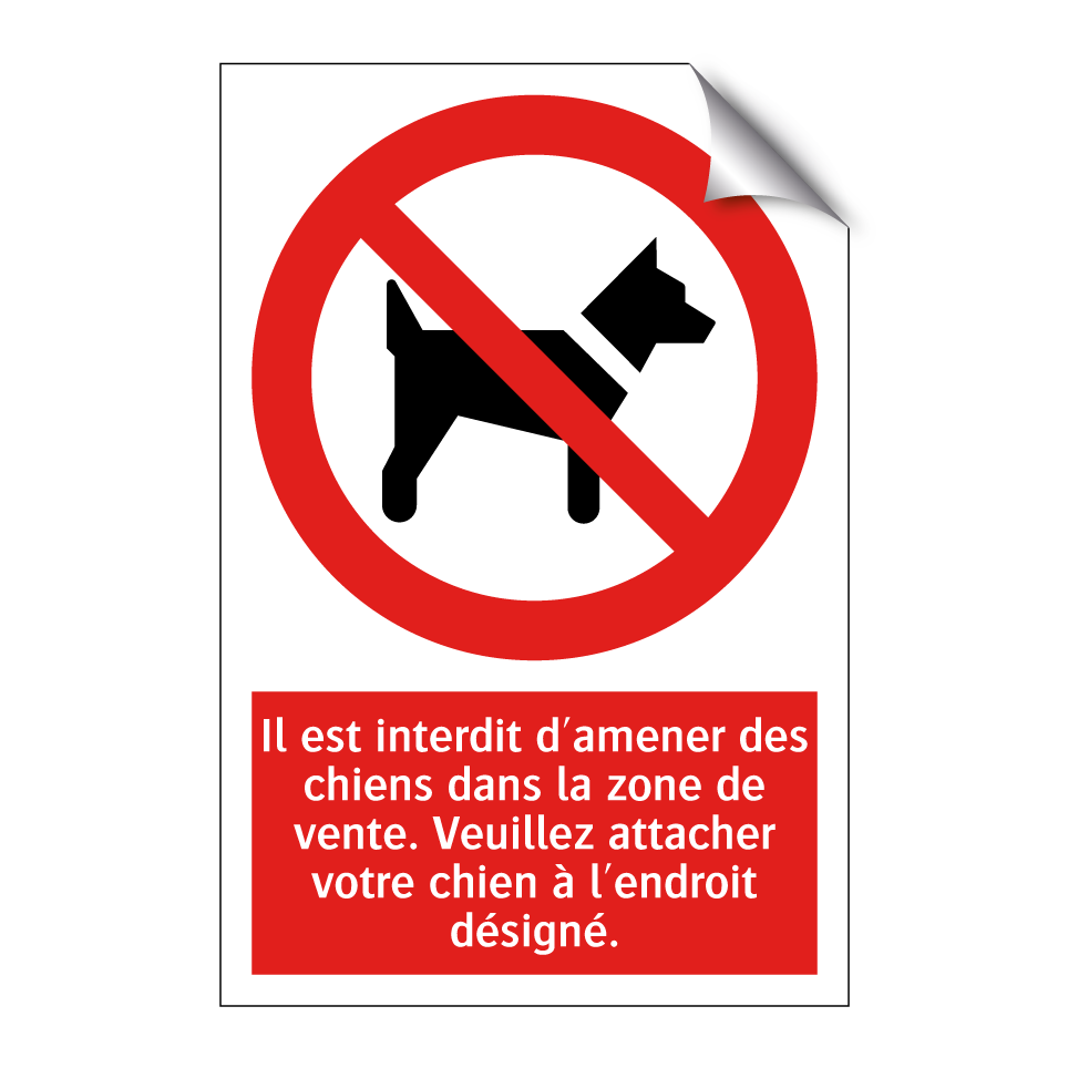 Il est interdit d'amener des chiens dans la zone de vente. Veuillez attacher votre chien à l'endroit désigné.