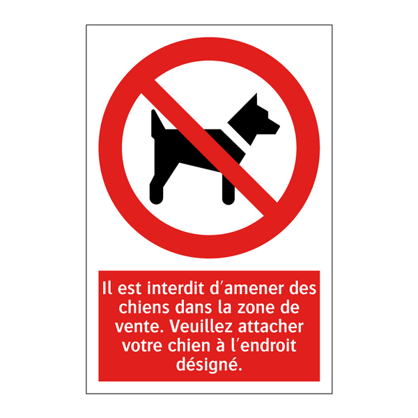 Il est interdit d'amener des chiens dans la zone de vente. Veuillez attacher votre chien à l'endroit désigné.