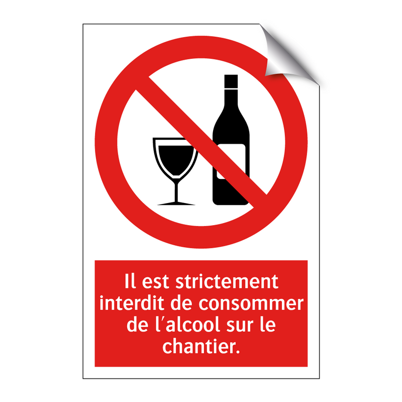 Il est strictement interdit de consommer de l'alcool sur le chantier.