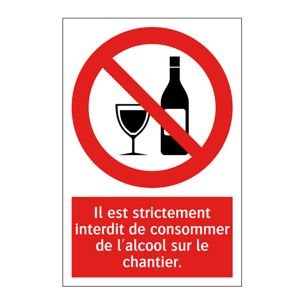 Il est strictement interdit de consommer de l'alcool sur le chantier.