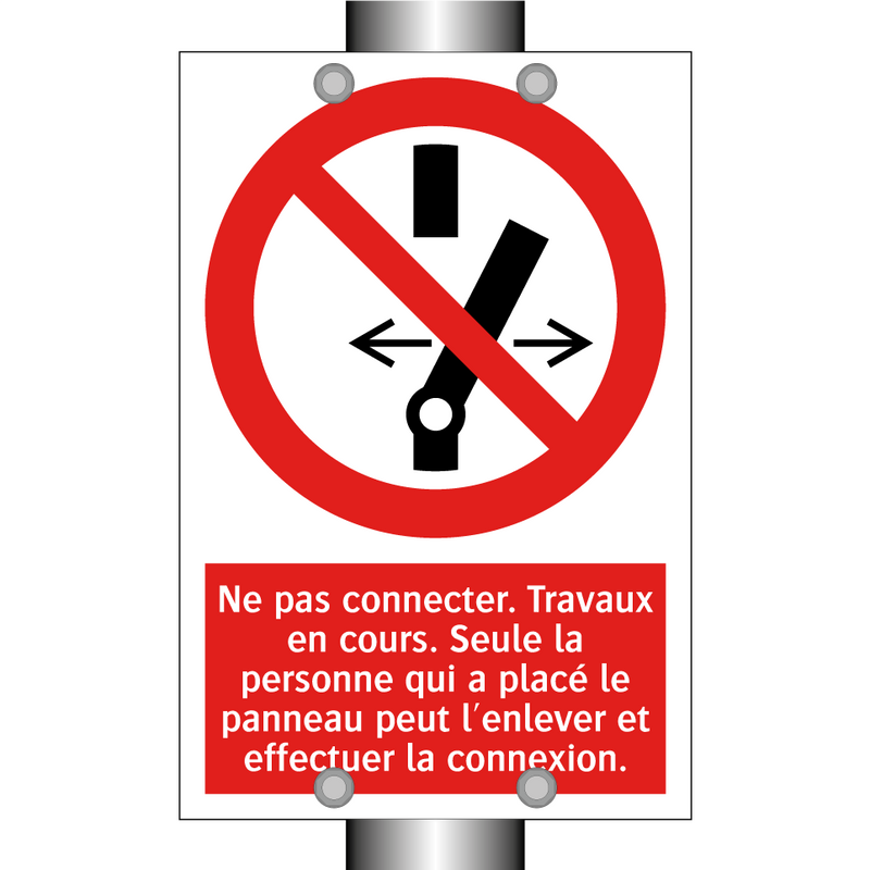 Ne pas connecter. Travaux en cours. Seule la personne qui a placé le panneau peut l'enlever et effectuer la connexion.