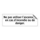 Ne pas utiliser l'ascenseur en cas d'incendie ou de danger.