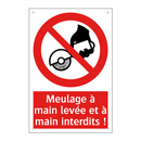 Meulage à main levée et à main interdits !