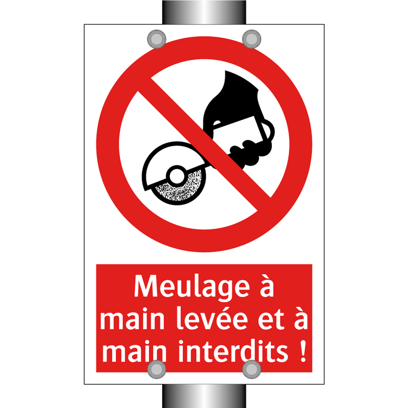 Meulage à main levée et à main interdits !