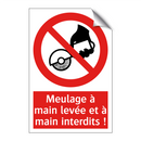 Meulage à main levée et à main interdits !