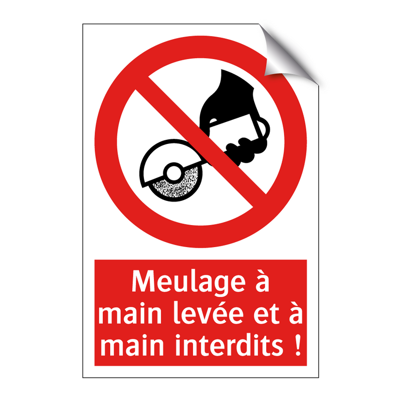 Meulage à main levée et à main interdits !
