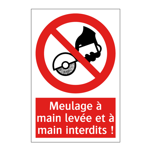 Meulage à main levée et à main interdits !