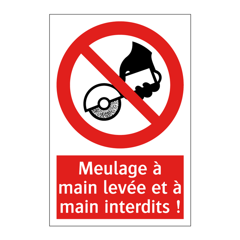 Meulage à main levée et à main interdits !