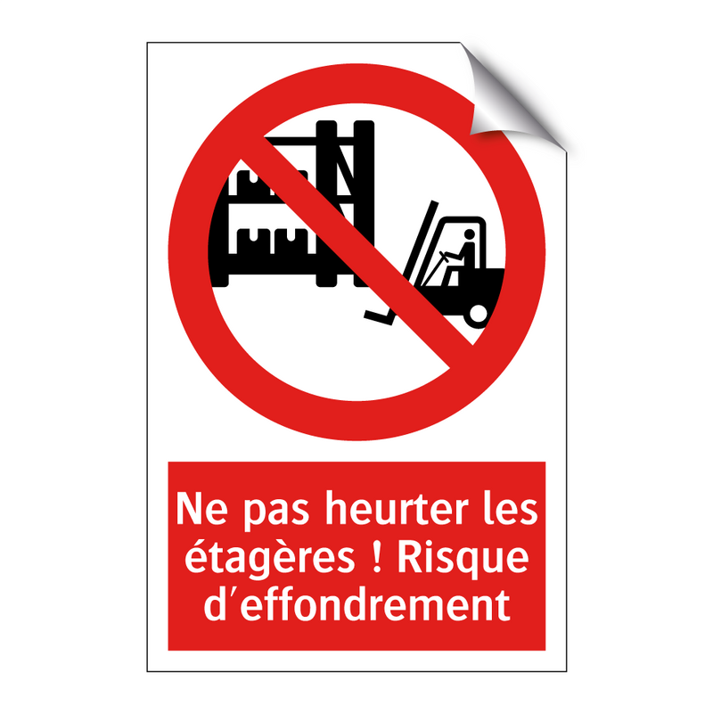 Ne pas heurter les étagères ! Risque d'effondrement