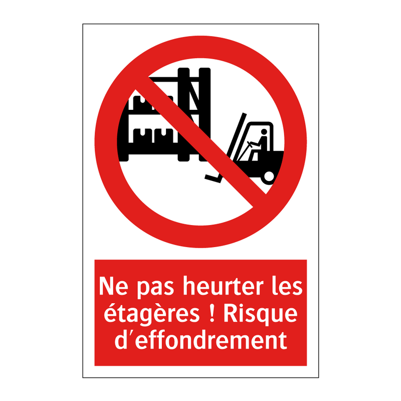 Ne pas heurter les étagères ! Risque d'effondrement