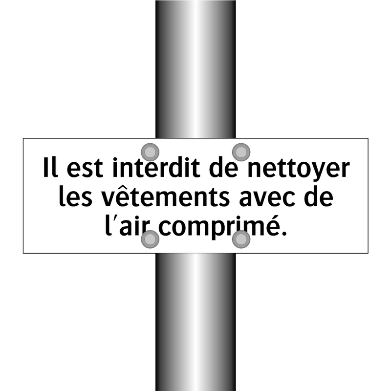Il est interdit de nettoyer les vêtements avec de l'air comprimé.