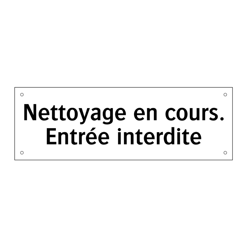 Nettoyage en cours. Entrée interdite