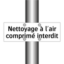 Nettoyage à l'air comprimé interdit