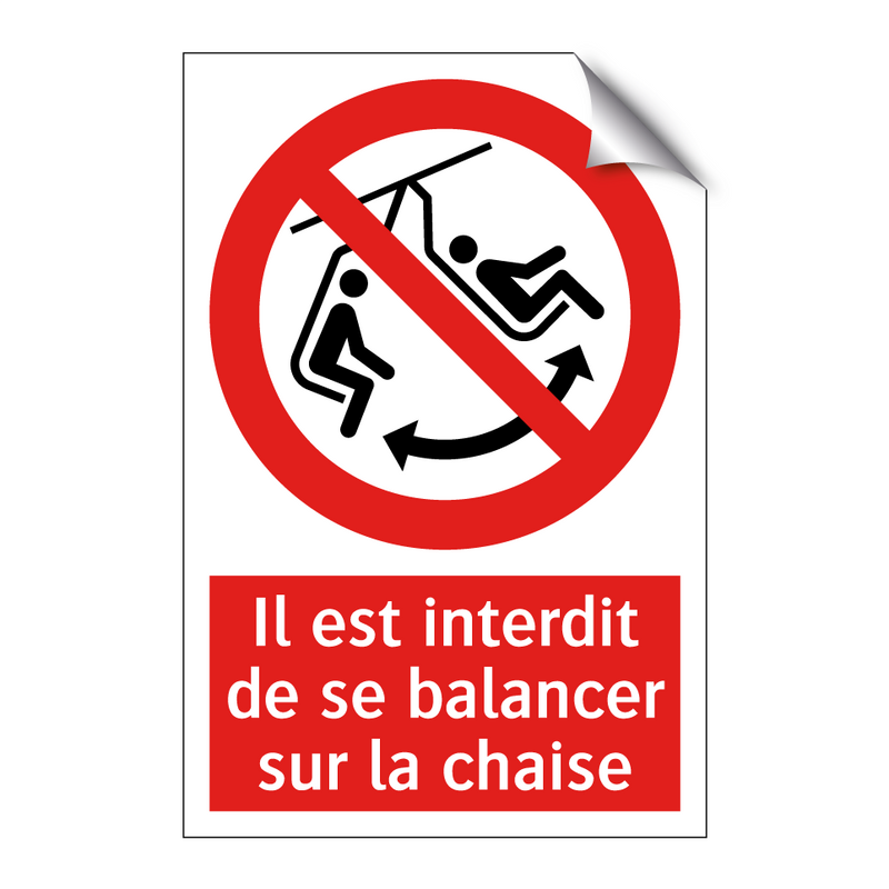 Il est interdit de se balancer sur la chaise