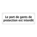 Le port de gants de protection est interdit