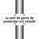 Le port de gants de protection est interdit