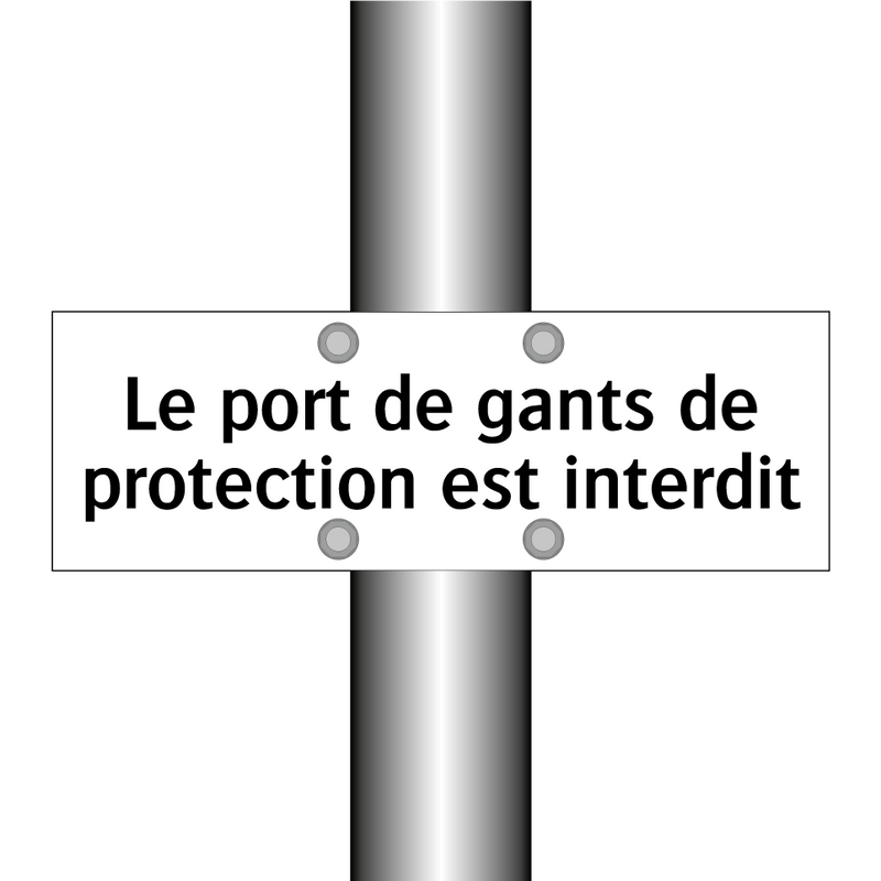 Le port de gants de protection est interdit