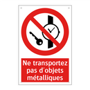 Ne transportez pas d'objets métalliques