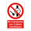 Ne transportez pas d'objets métalliques