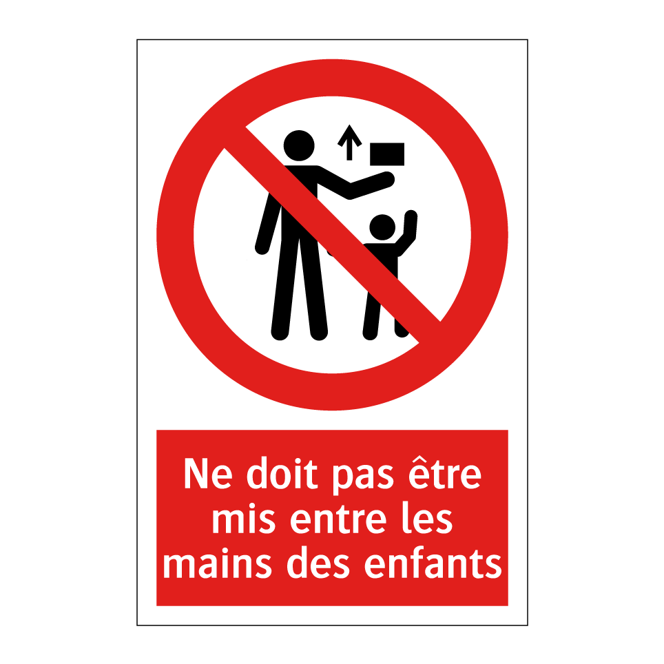Ne doit pas être mis entre les mains des enfants