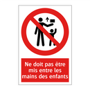 Ne doit pas être mis entre les mains des enfants