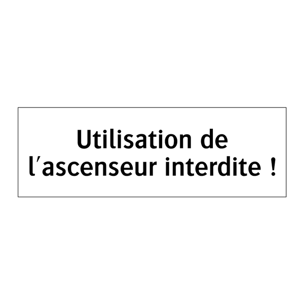 Utilisation de l'ascenseur interdite !