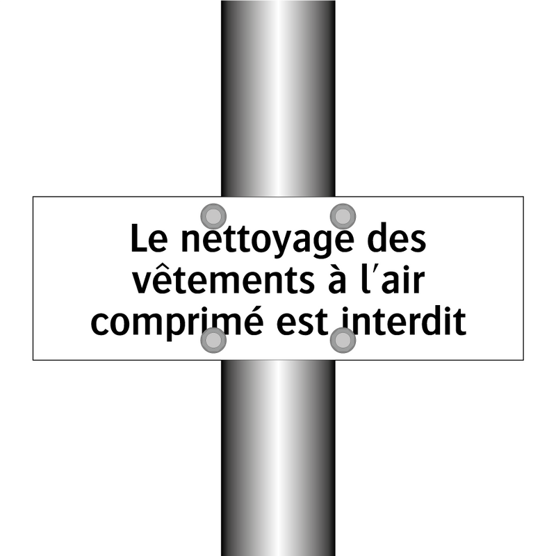 Le nettoyage des vêtements à l'air comprimé est interdit